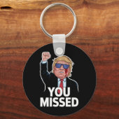 Je hebt Donald Trump gemist Sleutelhanger (Voorkant)
