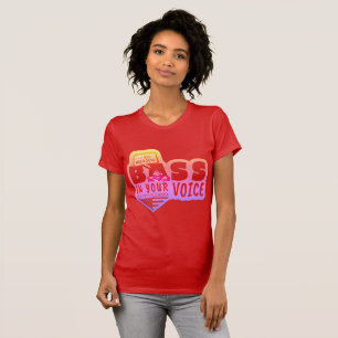 Je hebt een basis in je stem nodig t-shirt