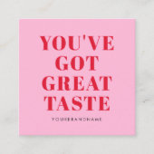 Je hebt een geweldige smaak bedankt vierkante visitekaartje (Voorkant)