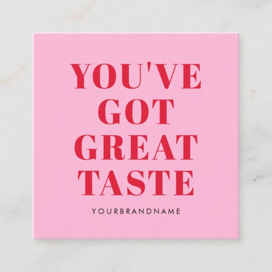 Je hebt een geweldige smaak bedankt vierkante visitekaartje (Voorkant)