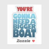 Je hebt een grotere boot nodig sticker (Vel)