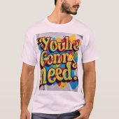 Je hebt een grotere boot nodig." t-shirt (Voorkant)