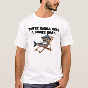 Je hebt een grotere boot nodig. t-shirt