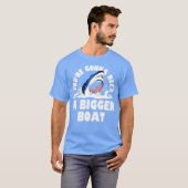 Je hebt een grotere boot nodig t-shirt (Voorkant volledig)