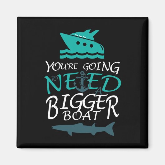 Je hebt een grotere bootparty nodig magneet (Voorkant)