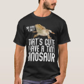 Je hebt een hond die ik een kleine dinosaur-draak  t-shirt (Voorkant)