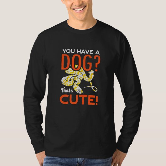 Je hebt een hond die schattig is Banaan Bal Python T-shirt (Voorkant)