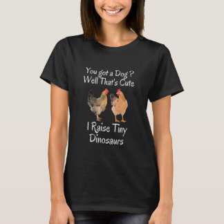 Je hebt een hond Nou, dat is schattig Ik fok klein T-shirt