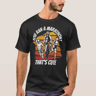 Je hebt een marathon die Cute Triathlon Triathlet  T-shirt