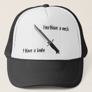 Je hebt een nek, ik heb een mes trucker pet