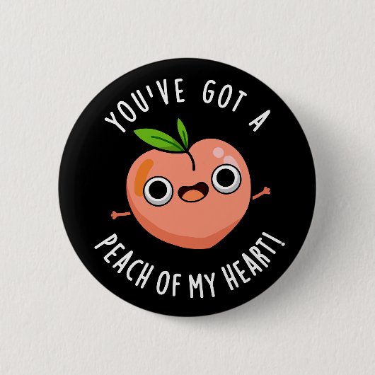 Je hebt een peach van mijn hartenfruitpun, donkere ronde button 5,7 cm (Voorkant)