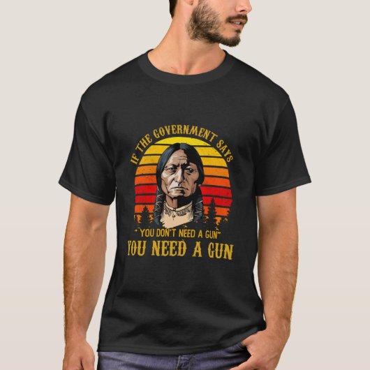 Je hebt een Pistool Sitting Bull Pro-2e ADT nodig T-shirt (Voorkant)