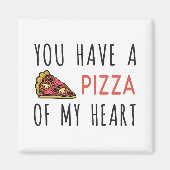 Je hebt een pizza van mijn hart magneet (Voorkant)