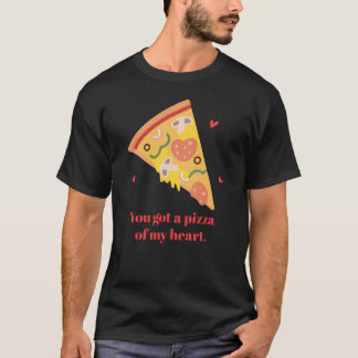 Je hebt een pizza van mijn hart voedsel pun humor t-shirt