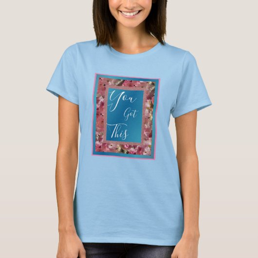 Je hebt een roze lentesbloesems Inspirerend T-shirt (Voorkant)