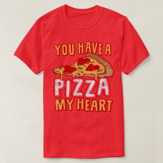 Je hebt een stuk van mijn HART Funny Pizza Lover F T-shirt (Design voorkant)