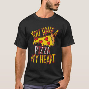 Je hebt een stuk van mijn hart grappige pizza Love T-shirt