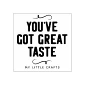 Je hebt een uitstekende smaak Naam kleine ondernem Rubberstempel (Afrduk)