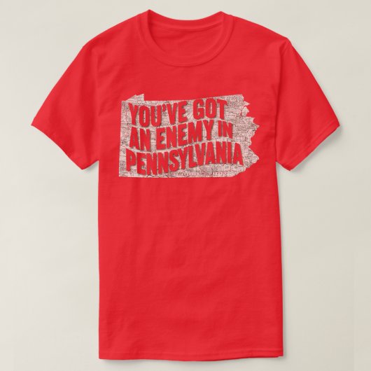 Je hebt een vijand in Pennsylvania T-shirt (Design voorkant)