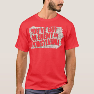 Je hebt een vijand in Pennsylvania T-shirt