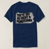 Je hebt een vijand in Pennsylvania T-shirt (Design voorkant)