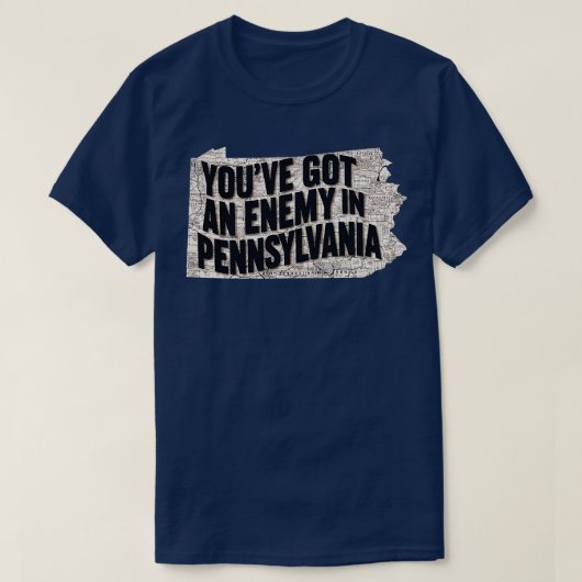 Je hebt een vijand in Pennsylvania T-shirt (Design voorkant)