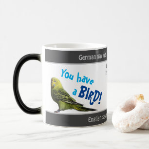 Je hebt een vogel - gekke vertaald Duits spreekwoo Magische Mok