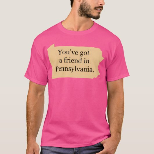 Je hebt een vriend in Pennsylvanie vriend T-shirt (Voorkant)
