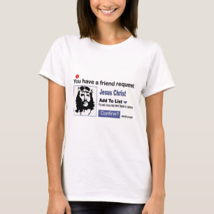 Je hebt een vriendschapsverzoek van Jezus Christus T-shirt
