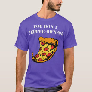 Je hebt geen eigen Gezegde Pun Funny Pepperoni T-shirt