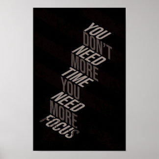 Je hebt geen extra tijd nodig, je hebt meer focus  poster