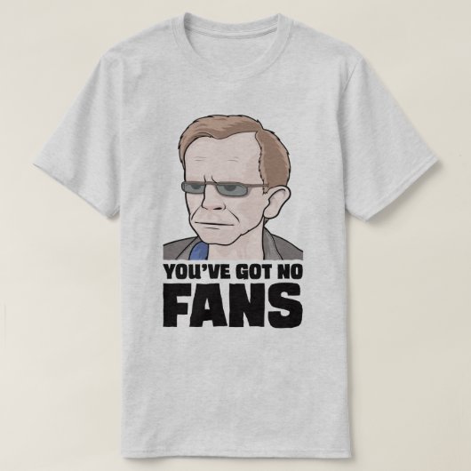 Je hebt geen Fans Wealdstone Funny Meme T-Shirt. T-shirt (Design voorkant)