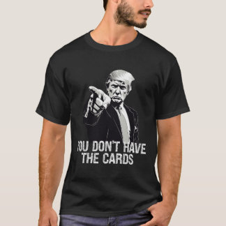 Je hebt geen kaarten Donald Trump VS vs Oekraine  T-shirt