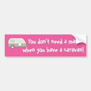 Je hebt geen Man nodig als je een caravan hebt Bumpersticker