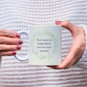 Je hebt geen medelijden met mijn arme zenuwen! Flo Koffiemok