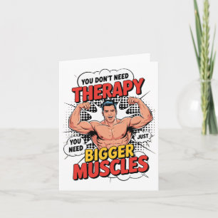 Je hebt geen therapie nodig, je hebt grotere spier kaart