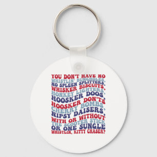 Je hebt geen whistlin' bungholes 4 juli sleutelhanger