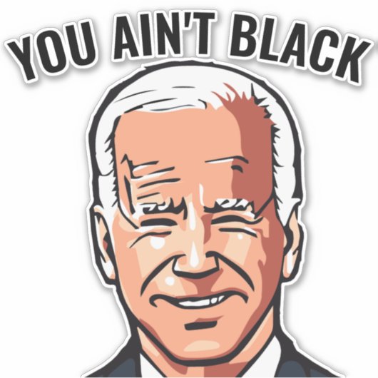 JE HEBT GEEN ZWARTE JOE BIDEN DIE DE DECAL STICKER (Voorkant)