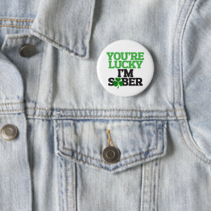 Je hebt Geluk dat ik Nuchter ben op St. Patrick's  Ronde Button 5,7 Cm