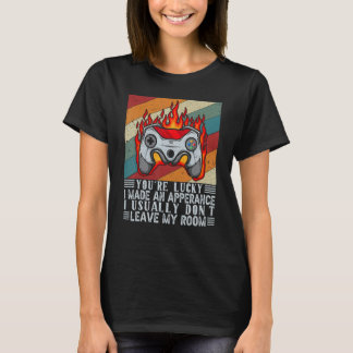 Je hebt Geluk dat Ik Verscheen Videospel Contr T-shirt