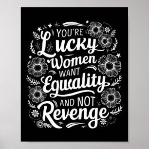 Je hebt geluk dat vrouwen gelijkheid willen, geen poster