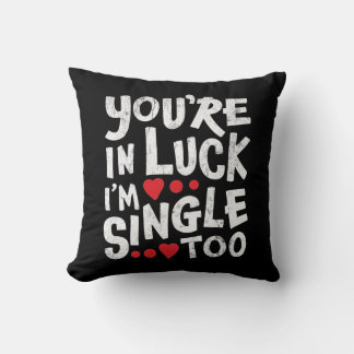 Je hebt Geluk, Ik ben Ook Single | Grappige Openin Kussen