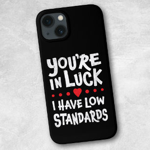 Je hebt Geluk, Ik heb Lage Eisen iPhone Hoesje