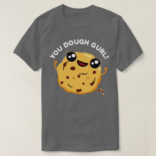 Je hebt genoeg Gurl Cute Baking Pun T-shirt (Design voorkant)