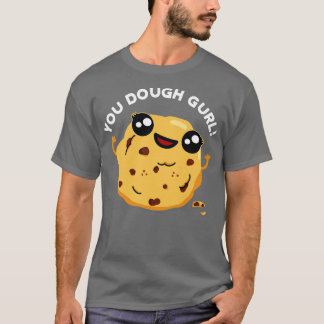 Je hebt genoeg Gurl Cute Baking Pun T-shirt