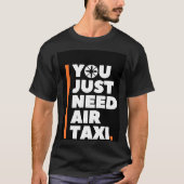 Je hebt gewoon een luchttaxi nodig - AAM UAM T-shirt (Voorkant)