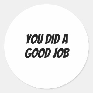Je hebt goed werk verricht ronde sticker