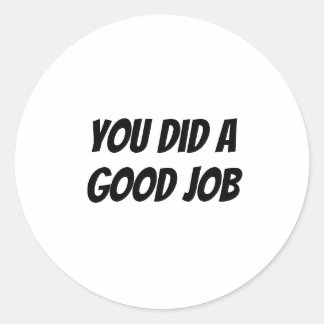 Je hebt goed werk verricht ronde sticker
