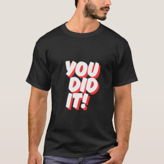 Je hebt het gedaan! –Viering T-shirt