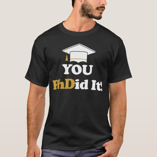 Je hebt het gehaald PhD Doctorsgraad Master Bachel T-shirt (Voorkant)